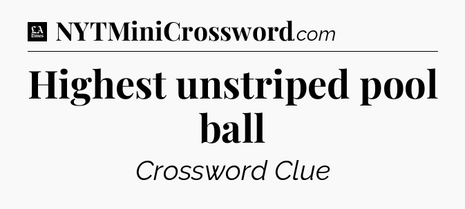 Highest unstriped pool ball - LA Times Crossword