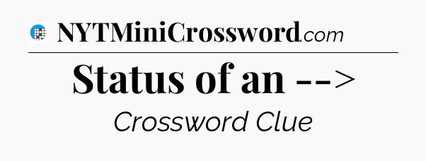 Status of an --> Crossword Clue