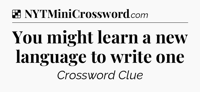 Solution: You might learn a new language to write one - NYT Crossword
