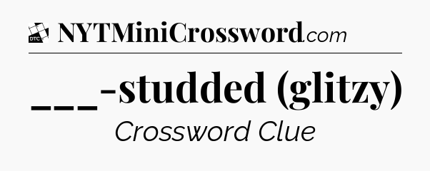___-studded (glitzy) - Daily Themed Classic Crossword