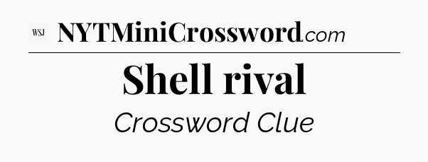 Shell rival - WSJ Crossword