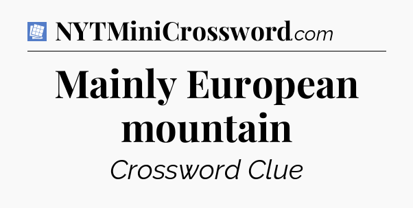 Mainly European mountain Puzzle Page Crossword Clue