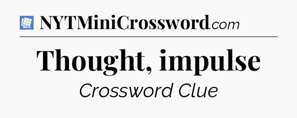 Thought, impulse Puzzle Page Crossword Clue
