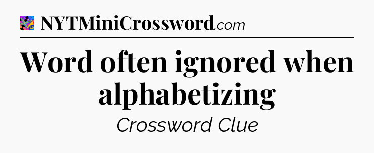 Word often ignored when alphabetizing Crossword Clue