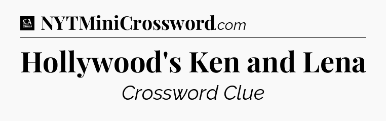 Hollywood's Ken and Lena - LA Times Crossword