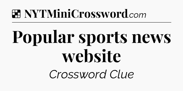 Solution: Popular sports news website - NYT Crossword