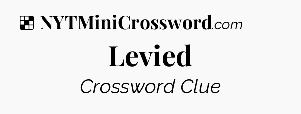 Solution: Levied - NYT Crossword