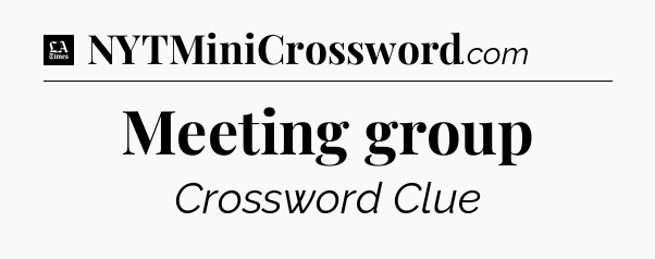 Meeting group - LA Times Crossword