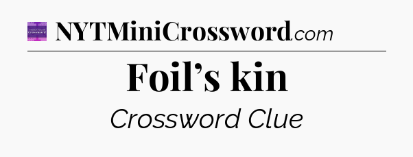 Foil’s kin - Thomas Joseph Crossword