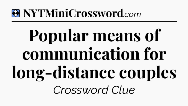 Solution: Popular means of communication for long-distance couples - NYT Mini Crossword