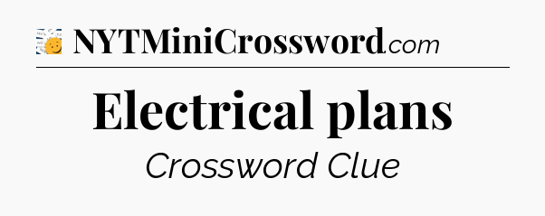 Electrical plans - 7 Little Words