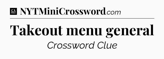 Takeout menu general - LA Times Crossword