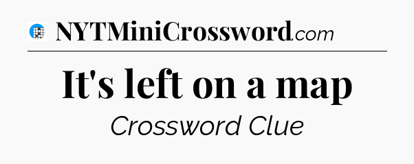 It's left on a map Crossword Clue