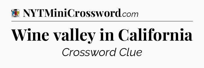 Wine valley in California Crossword Clue