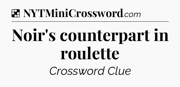Solution: Noir's counterpart in roulette - NYT Crossword