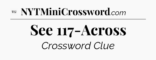 See 117-Across - WSJ Crossword