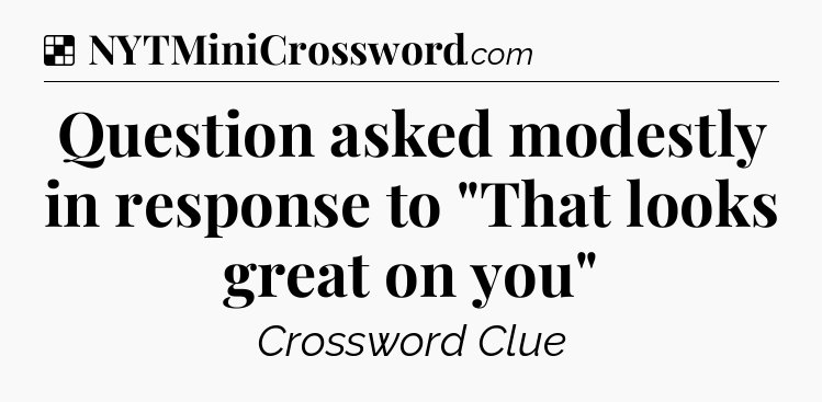 Solution: Question asked modestly in response to 