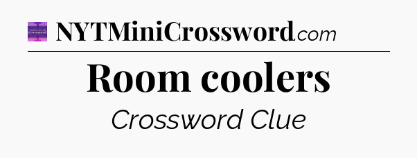 Room coolers - Thomas Joseph Crossword