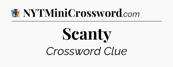Scanty Crossword Clue