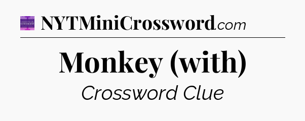 Monkey (with) - Thomas Joseph Crossword