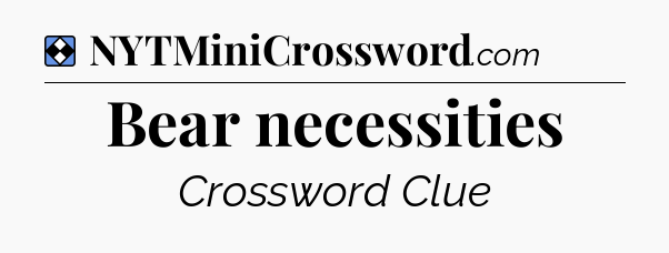 Solution: Bear necessities - NYT Mini Crossword