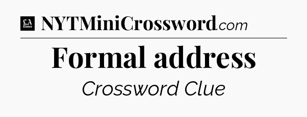 Formal address - LA Times Crossword