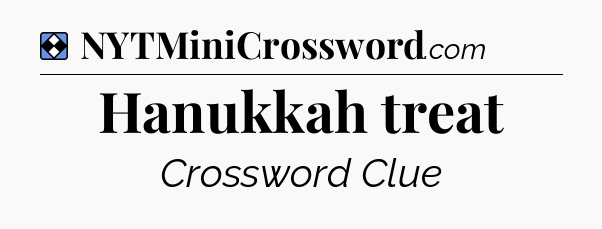 Solution: Hanukkah treat - NYT Mini Crossword