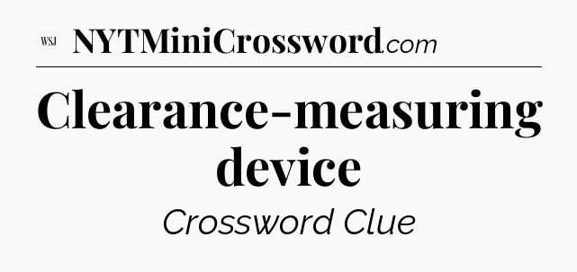 Clearance-measuring device - WSJ Crossword