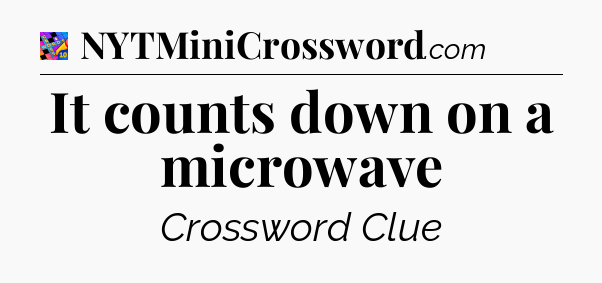 It counts down on a microwave Crossword Clue
