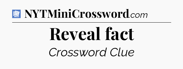 Reveal fact Puzzle Page Crossword Clue