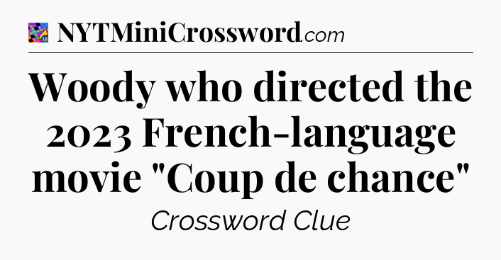 Woody who directed the 2023 French-language movie 