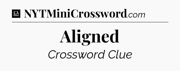 Aligned - LA Times Crossword