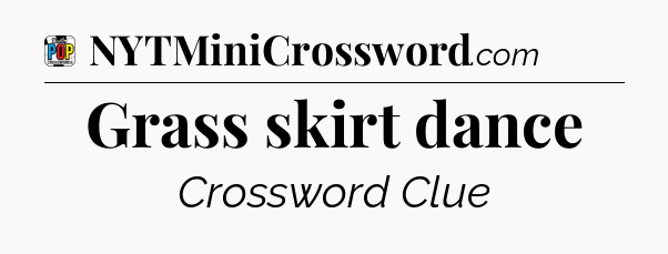 Grass skirt dance Crossword Clue