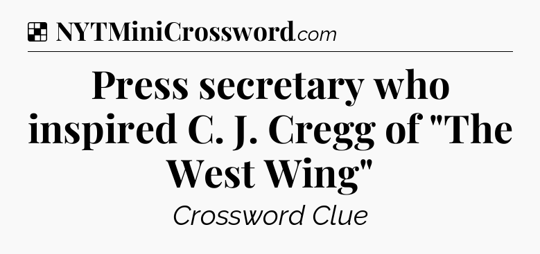 Solution: Press secretary who inspired C. J. Cregg of 