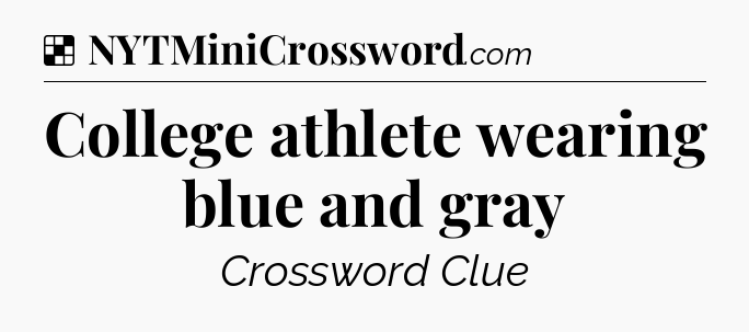 Solution: College athlete wearing blue and gray - NYT Crossword