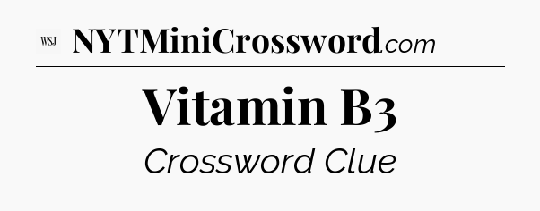 Vitamin B3 - WSJ Crossword