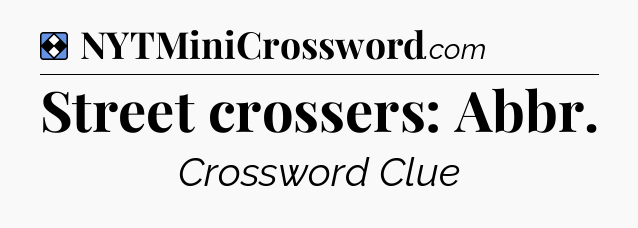 Solution: Street crossers: Abbr - NYT Mini Crossword