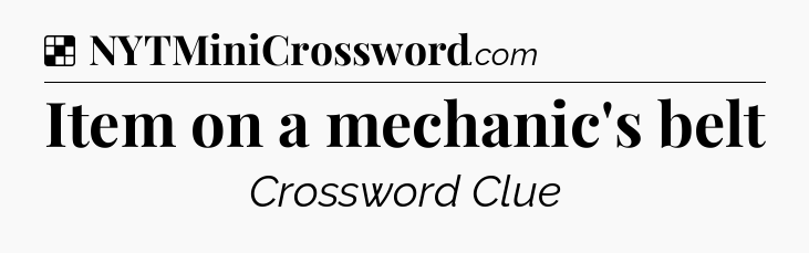 Item on a mechanic's belt NYT Crossword
