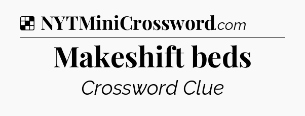 Solution: Makeshift beds - NYT Crossword