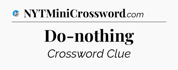 Do-nothing Crossword Clue