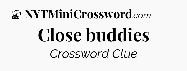 Close buddies - Daily Themed Classic Crossword