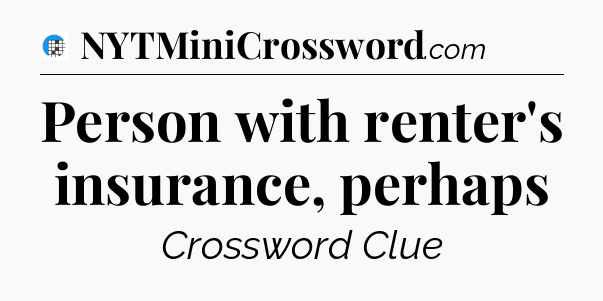 Person with renter's insurance, perhaps Crossword Clue