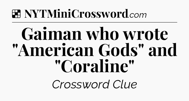 Solution: Gaiman who wrote 