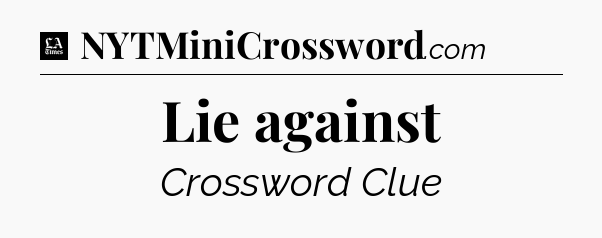 Lie against - LA Times Crossword