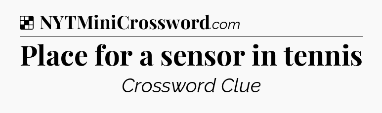 Solution: Place for a sensor in tennis - NYT Crossword