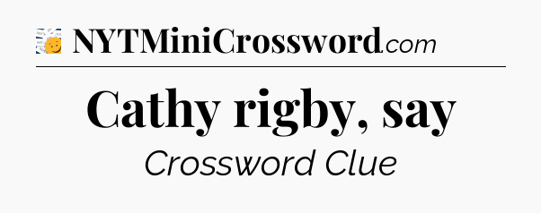 Cathy rigby, say - 7 Little Words