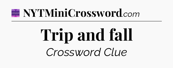 Trip and fall - Thomas Joseph Crossword