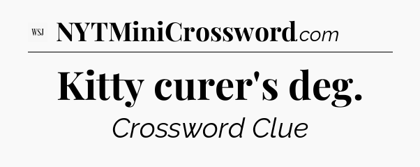 Kitty curer's deg - WSJ Crossword