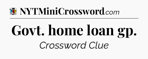 Govt. home loan gp Crossword Clue
