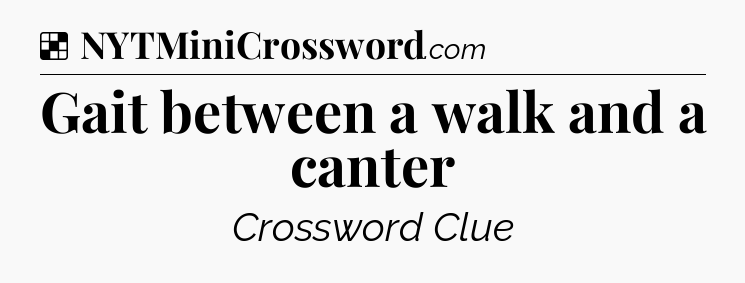 Solution: Gait between a walk and a canter - NYT Crossword